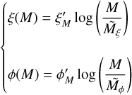 Mathematical equation: $\left\{ {\matrix{ {\xi (M) = \xi _M^\prime \log \left( {{M \over {{{\tilde M}_\xi }}}} \right)} \hfill \cr {\phi (M) = \phi _M^\prime \log \left( {{M \over {{{\tilde M}_\phi }}}} \right)} \hfill \cr } } \right.$
