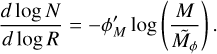 Mathematical equation: ${{d\log N} \over {d\log R}} = - \phi _M^\prime \log \left( {{M \over {{{\tilde M}_\phi }}}} \right).$