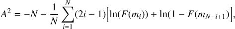 Mathematical equation: ${A^2} = - N - {1 \over N}\mathop \sum \limits_{i = 1}^N (2i - 1)\left[ {\ln (F({m_i})) + \ln (1 - F({m_{N - i + 1}}))} \right],$