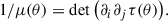 Mathematical equation: $$ \begin{aligned} 1/\mu (\theta ) = \det \big ( \partial _i\partial _j \tau (\theta ) \big ). \end{aligned} $$