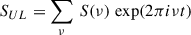 Mathematical equation: $$ \begin{aligned} S_{UL} = \sum _\nu \, S(\nu ) \, \exp (2 \pi i \nu t) \end{aligned} $$