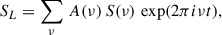 Mathematical equation: $$ \begin{aligned} S_{L} = \sum _\nu \, A(\nu ) \, S(\nu ) \, \exp (2 \pi i \nu t), \end{aligned} $$