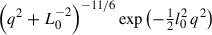 Mathematical equation: $$ \begin{aligned} \left(q^2 + L_0^{-2}\right)^{-11/6} \exp \left(-\tfrac{1}{2} l_0^2\,q^2\right) \end{aligned} $$