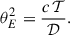 Mathematical equation: $$ \begin{aligned} \theta _E^2 = \frac{c\,\mathcal T}{\mathcal{D}}. \end{aligned} $$