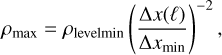 Mathematical equation: ${\rho _{{\rm{max}}}} = {\rho _{{\rm{levelmin}}}}{\left( {{{\Delta x\left( \ell \right)} \over {\Delta {x_{{\rm{min}}}}}}} \right)^{ - 2}},$