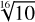 Mathematical equation: $\sqrt[16]{10}$