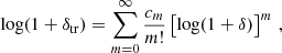 Mathematical equation: $$ \begin{aligned} \log (1 + \delta _{\rm tr}) = \sum _{m = 0}^\infty \frac{c_m}{m!} \left[\log (1 + \delta )\right]^m\,, \end{aligned} $$