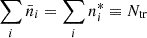 Mathematical equation: $ \sum _i \bar{n}_i = \sum _i n^*_i \equiv N_\text{tr} $
