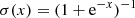 Mathematical equation: $ \sigma (x) = (1+\mathrm{e} ^{-x})^{-1} $