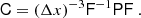 Mathematical equation: $$ \begin{aligned} \mathsf C = (\Delta x)^{-3} \mathsf F ^{-1} \mathsf P \mathsf F \ . \end{aligned} $$