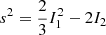 Mathematical equation: $ s^2 = \frac{2}{3}I_1^2 - 2I_2 $