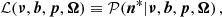 Mathematical equation: $$ \begin{aligned} \mathcal{L} (\boldsymbol{\nu }, \boldsymbol{b}, \boldsymbol{p},\boldsymbol{\Omega }) \equiv \mathcal{P} (\boldsymbol{n}^* | \boldsymbol{\nu }, \boldsymbol{b}, \boldsymbol{p},\boldsymbol{\Omega }) \, , \end{aligned} $$