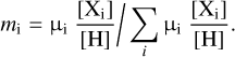 Mathematical equation: m_{\rm {i}} = \upmu_{\rm i} \ {\frac{ [\rm{X_{\rm {i}}}]}{[\rm{H}]}} \bigg{/} \sum_{i}{\upmu_{\rm i} \ {\frac{ [\rm{X_{\rm {i}}}]}{[\rm{H}]}}}.