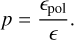 Mathematical equation: p = \frac{\epsilon_{\rm {pol}}}{\epsilon}.