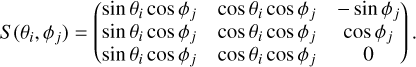 Mathematical equation: $S({\theta _i},{\phi _j}) = \left( {\matrix{{\sin {\theta _i}\cos {\phi _j}} & {\cos {\theta _i}\cos {\phi _j}} & { - \sin {\phi _j}} \cr {\sin {\theta _i}\cos {\phi _j}} & {\cos {\theta _i}\cos {\phi _j}} & {\cos {\phi _j}} \cr {\sin {\theta _i}\cos {\phi _j}} & {\cos {\theta _i}\cos {\phi _j}} & 0 \cr } } \right).$
