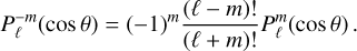 Mathematical equation: $P_\ell ^{ - m}(\cos \theta ) = {\left( { - 1} \right)^m}{{(\ell - m)!} \over {(\ell + m)!}}P_\ell ^m(\cos \theta ).$