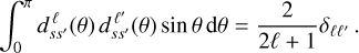 Mathematical equation: $\[\int_0^\pi d_{s s^{\prime}}^{\ell}(\theta) d_{s s^{\prime}}^{\ell^{\prime}}(\theta) ~\sin~ \theta ~\mathrm{d} \theta=\frac{2}{2 \ell+1} \delta_{\ell \ell^{\prime}}.\]$