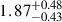 Mathematical equation: $ 1.87^{+0.48}_{-0.43} $