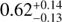 Mathematical equation: $0.62^{+0.14}_{-0.13}$