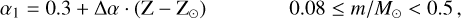 Mathematical equation: $\[\alpha_1=0.3+\Delta \alpha \cdot\left(\mathrm{Z}-\mathrm{Z}_{\odot}\right) \qquad 0.08 \leq m / M_{\odot}<0.5,\]$