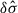 Mathematical equation: $ \delta\hat{\sigma} $