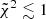 Mathematical equation: $ \tilde{\chi}^2\lesssim 1 $
