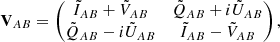 Mathematical equation: $$ \begin{aligned} \mathbf V _{AB}= \begin{pmatrix} \tilde{I}_{AB}+\tilde{V}_{AB}&\tilde{Q}_{AB}+i\tilde{U}_{AB}\\ \tilde{Q}_{AB}-i\tilde{U}_{AB}&\tilde{I}_{AB}-\tilde{V}_{AB} \end{pmatrix}, \end{aligned} $$