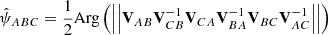 Mathematical equation: $$ \begin{aligned} \hat{\psi }_{ABC}&=\frac{1}{2}\mathrm{Arg}\left(\left|\left|\mathbf V _{AB}\mathbf V _{CB}^{-1} \mathbf V _{CA}\mathbf V _{BA}^{-1}\mathbf V _{BC}\mathbf V _{AC}^{-1} \right|\right|\right)\end{aligned} $$