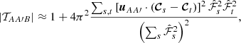 Mathematical equation: $$ \begin{aligned} |\mathcal{T} _{AA\prime B}|\approx 1+4\pi ^2\frac{\sum _{s,t} \left[{\boldsymbol{u}}_{AA\prime }\cdot (\boldsymbol{\mathcal{C} }_s -\boldsymbol{\mathcal{C} }_t)\right]^2 \hat{\mathcal{F} }^2_s\hat{\mathcal{F} }^2_t}{\left(\sum _s \hat{\mathcal{F} }^2_s\right)^2}, \end{aligned} $$