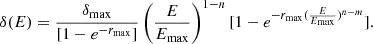 Mathematical equation: $$ \begin{aligned} \delta (E) = \frac{\delta _{\rm max}}{[1-e^{-r_{\rm max}}]}\left(\frac{E}{E_{\rm max}}\right)^{1-n}[1-e^{-r_{\rm max}(\frac{E}{E_{\rm max}})^{n-m}}]. \end{aligned} $$
