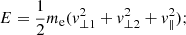Mathematical equation: $$ \begin{aligned} E = \frac{1}{2}m_{\rm e}(v_{\perp 1}^2+v_{\perp 2}^2 +v_{\parallel }^2); \end{aligned} $$