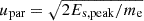 Mathematical equation: $ u_{\mathrm{par}} = \sqrt{2E_{\mathrm{s,peak}}/m_{\mathrm{e}}} $