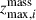 Mathematical equation: $ z^{\mathrm{mass}}_{\mathrm{max}, i} $
