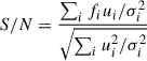 Mathematical equation: $ S/N = \frac{\sum_{i} f_i u_i/\sigma_i^2}{\sqrt{\sum_{i} u_i^2/\sigma_i^2}} $