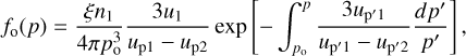 Mathematical equation: ${f_{\rm{o}}}(p) = {{\xi {n_1}} \over {4\pi p_{\rm{o}}^3}}{{3{u_1}} \over {{u_{{\rm{p1}}}} - {u_{{\rm{p2}}}}}}\exp \left[ { - \int_{{p_{\rm{o}}}}^p {{{3{u_{p'1}}} \over {{u_{p'1}} - {u_{p'2}}}}{{dp'} \over {p'}}} } \right],$