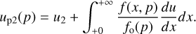 Mathematical equation: ${u_{{\rm{p2}}}}(p) = {u_2} + \int_{ + 0}^{ + \infty } {{{f(x,p)} \over {{f_{\rm{o}}}(p)}}{{du} \over {dx}}dx} .$