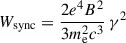 Mathematical equation: $$ \begin{aligned} W_{\rm {sync}} = \frac{2 e^4 B^2}{3 m_{\rm e}^2 c^3}\, \gamma ^2 \end{aligned} $$