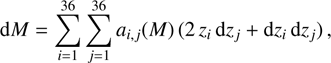 Mathematical equation: $\[\mathrm{d} M=\sum_{i=1}^{36} \sum_{j=1}^{36} a_{i, j}(M)\left(2 ~z_i \mathrm{~d} z_j+\mathrm{d} z_i \mathrm{~d} z_j\right),\]$