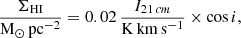 Mathematical equation: $$ \begin{aligned} \frac{\Sigma _{\rm HI}}{{\mathrm{M}_\odot \,\mathrm{pc}^{-2}}} = 0.02\,\frac{I_{21\,cm}}{\mathrm{K\,km\,s^{-1}}} \times \cos {i}, \end{aligned} $$
