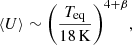 Mathematical equation: $$ \begin{aligned} {\langle }{U}{\rangle }\sim \Bigg (\frac{T_{\rm eq}}{18 \,\mathrm{K}}\Bigg )^{4+\beta }, \end{aligned} $$