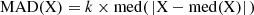 Mathematical equation: $$ \begin{aligned} \mathrm {MAD}(\mathrm {X}) = k\times \mathrm {med(\,|X-med(X)|\,)} \end{aligned} $$