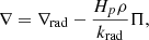 Mathematical equation: $$ \begin{aligned} \nabla = \nabla _\mathrm{rad} -\frac{H_p \rho }{k_\mathrm{rad} } \Pi , \end{aligned} $$