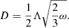 Mathematical equation: $$ \begin{aligned} D = \frac{1}{2} \Lambda \sqrt{\frac{2}{3}\omega }. \end{aligned} $$