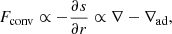 Mathematical equation: $$ \begin{aligned} F_\mathrm{conv} \propto - \frac{\partial s}{\partial r} \propto \nabla - \nabla _\mathrm{ad} , \end{aligned} $$