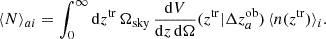 Mathematical equation: $$ \begin{aligned} \langle N \rangle _{ai} = \int _0^\infty \mathrm{d}z^\mathrm{{tr}} \,\Omega _{\rm sky}\,\frac{\mathrm{d}V}{\mathrm{d}z\, \mathrm{d}\Omega }(z^\mathrm{{tr}}|\Delta z^\mathrm{{ob}}_a) \,\langle n(z^\mathrm{{tr}}) \rangle _i. \end{aligned} $$