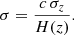 Mathematical equation: $$ \begin{aligned} \sigma = \frac{c\,\sigma _z}{H(z)}. \end{aligned} $$