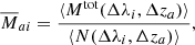 Mathematical equation: $$ \begin{aligned} \overline{M}_{a i} = \frac{\langle M^\mathrm{tot}(\Delta \lambda _i, \Delta z_a) \rangle }{\langle N(\Delta \lambda _i, \Delta z_a) \rangle }, \end{aligned} $$