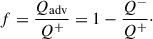 Mathematical equation: $$ \begin{aligned} f = \frac{Q_{\rm adv}}{Q^{+}} = 1 - \frac{Q^{-}}{Q^{+}}\cdot \end{aligned} $$