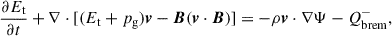 Mathematical equation: $$ \begin{aligned}&\frac{\partial E_{\rm t}}{\partial t} + \nabla \cdot {[(E_{\rm t} + p_{\rm g})\boldsymbol{v} - \boldsymbol{B}(\boldsymbol{v} \cdot \boldsymbol{B})]} = -\rho \boldsymbol{v} \cdot \nabla \Psi - Q^{-}_{\rm brem}, \end{aligned} $$
