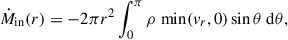 Mathematical equation: $$ \begin{aligned}&\dot{M}_{\rm in}(r) = -2\pi r^2 \int _{0}^{\pi }\rho \ \mathrm{min}(v_r,0)\sin {\theta }\ \mathrm{d}\theta , \end{aligned} $$